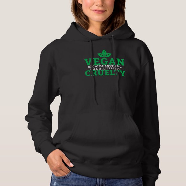 Vegan Because Anything Else Is Accepting Cruelty V Hoodie (Front)