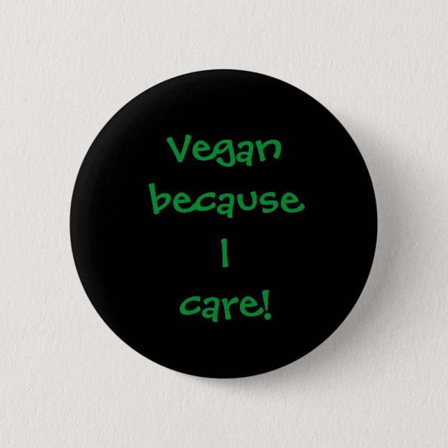 Vegan because I care! 2 Inch Round Button (Front)