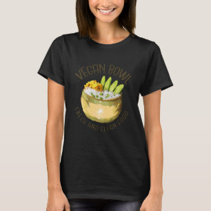 Vegan Bowl Fresh And Clean Food T-Shirt