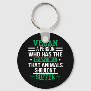 Vegan Crazy Idea Animals Shouldnt Suffer Keychain