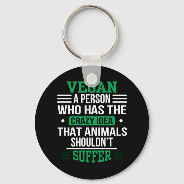 Vegan Crazy Idea Animals Shouldnt Suffer Keychain (Front)