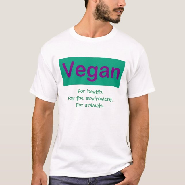 Vegan. For health, environment, animals. T-Shirt (Front)