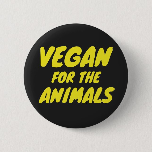 Vegan For the Animals Badge 2 Inch Round Button (Front)