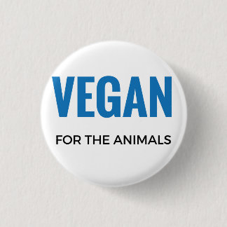 VEGAN FOR THE ANIMALS BUTTON