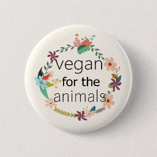 Vegan for the animals floral design badge. 2 inch round button