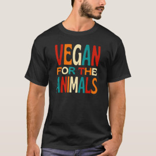 Vegan For The Animals  Living a Cruelty Free Life T-Shirt