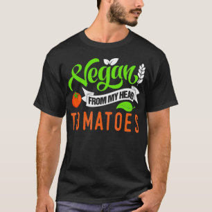 Vegan From My Head Tomatoes _1 T-Shirt