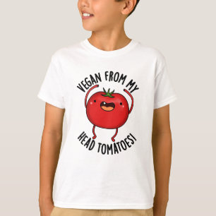 Vegan From My Head Tomatoes Funny Veggie Pun T-Shirt