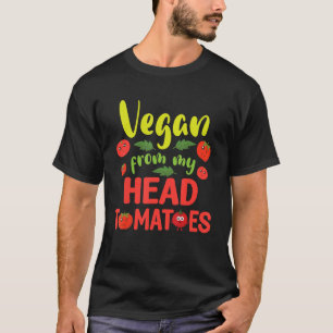 Vegan From My Head Tomatoes Happy Vegetarian Day D T-Shirt