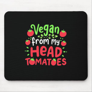 Vegan From My Head Tomatoes Mouse Pad