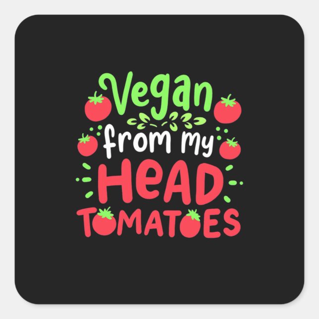 Vegan From My Head Tomatoes Square Sticker (Front)
