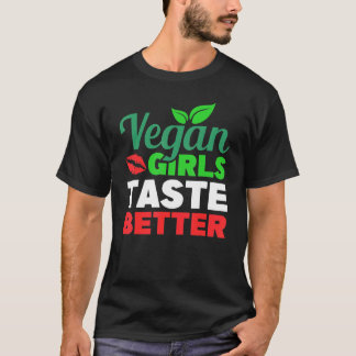 Vegan Girls Taste Better Vegetarian Health Enthusi T-Shirt