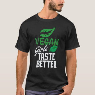 Vegan Girls Taste Better   Vegetarian Mouth Veggie T-Shirt