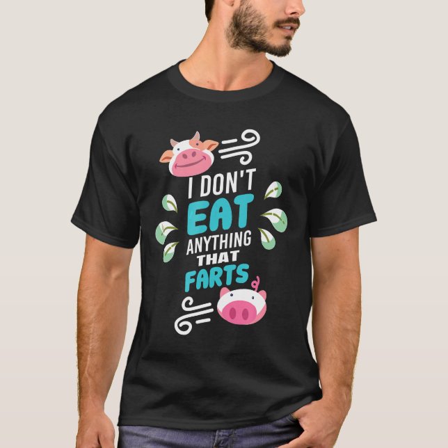 Vegan I Dont Eat Anything That Farts Funny Quote S T-Shirt (Front)