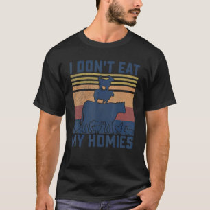 Vegan I Don't Eat My Homies Vegetarian Women Men T-Shirt