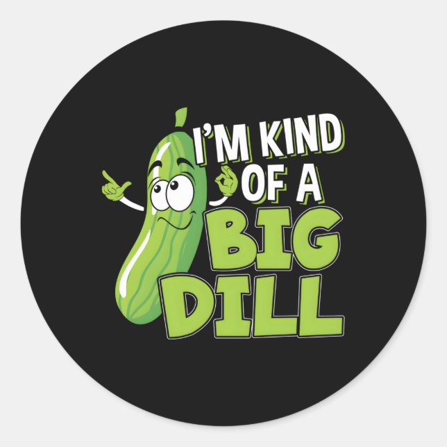 Vegan I'M Kind Of A Big Dill For A Pickle Classic Round Sticker (Front)