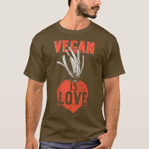 Vegan Is Love Vegetarian Veganism Animal Rights Ve T-Shirt