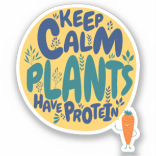 Vegan Keep Calm Plants Have Protein Vegetarian Fun