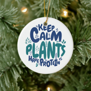 Vegan Keep Calm Plants Have Protein Vegetarian Fun Ceramic Ornament