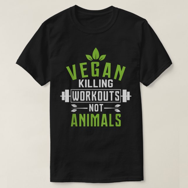 Vegan  Killing Workouts Not Animals Vegetarian Raw T-Shirt (Design Front)