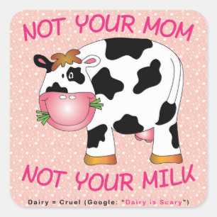 Vegan - Not Your Mom - Not Your Milk Square Sticker