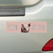 Vegan saying "Friend not food" cute piglet Bumper Sticker (On Car)