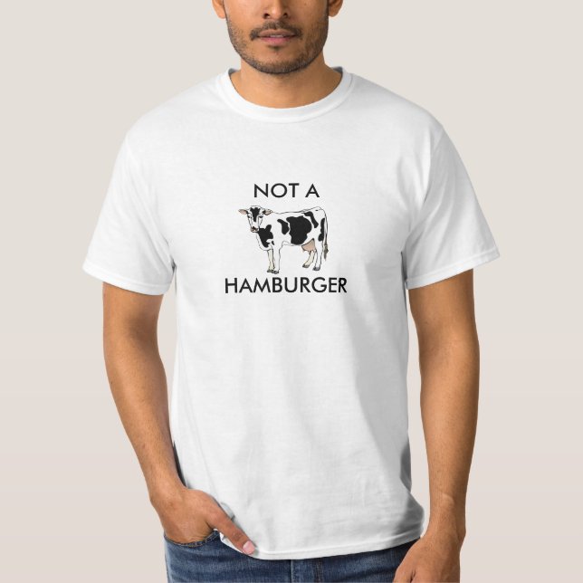 Vegan Shirt NOT A HAMBURGER Beef Cow Tee (Front)