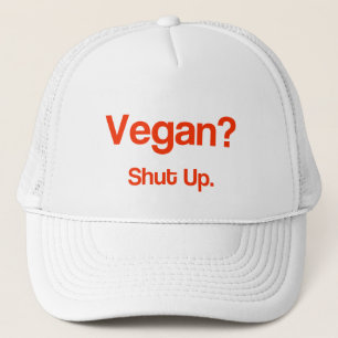 Vegan? Shut Up. Trucker Hat
