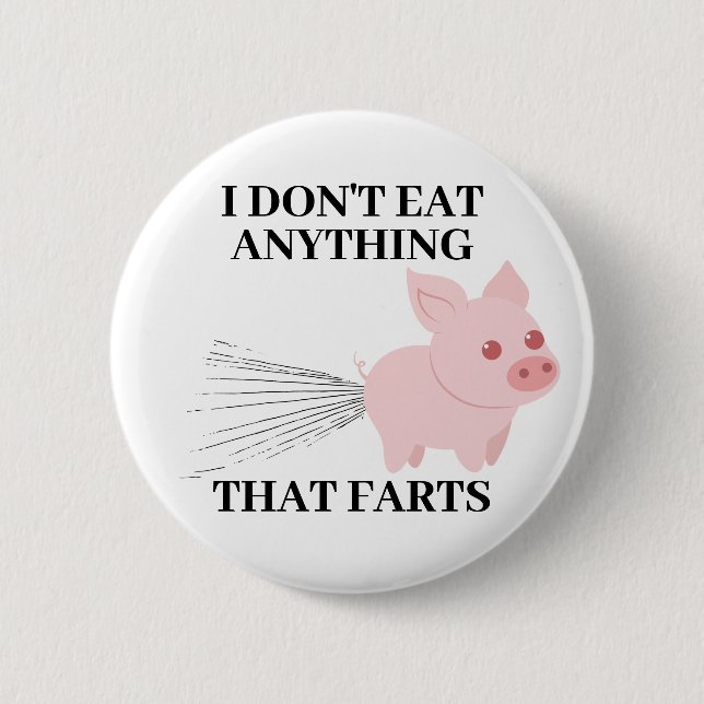 Vegan Vegetarian | I Don't Eat Anything That Farts 2 Inch Round Button (Front)