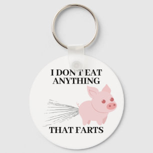 Vegan Vegetarian   I Don't Eat Anything That Farts Keychain