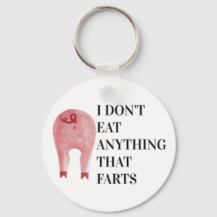 Vegan Vegetarian   I Don't Eat Anything That Farts Keychain