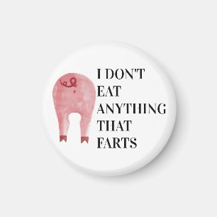 Vegan Vegetarian   I Don't Eat Anything That Farts Magnet