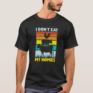 Vegan Vegetarian Saying I Don't Eat My Homies 2 T-Shirt