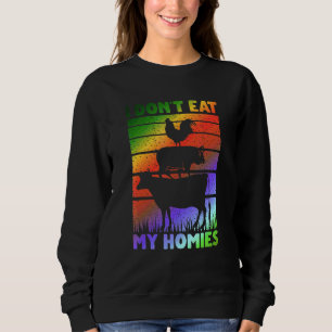 Vegan Vegetarian Saying I Don't Eat My Homies Sweatshirt