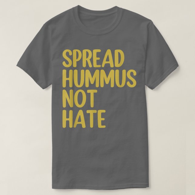 Vegan Vegetarian  Spread Hummus Not Hate  T-Shirt (Design Front)