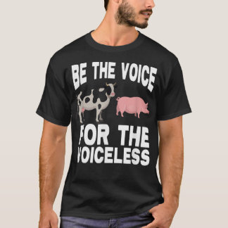 Vegan Vegetarian Veganism Be The Voice For the Voi T-Shirt