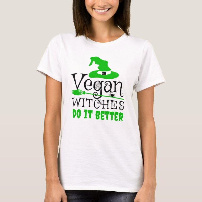 Vegan Witches, Do It Better, Funny T-Shirt (Front)