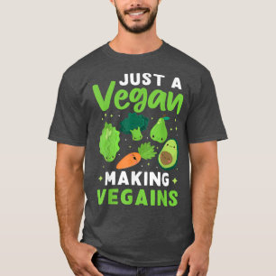 Veganism Just A Vegan Making Vegains  T-Shirt