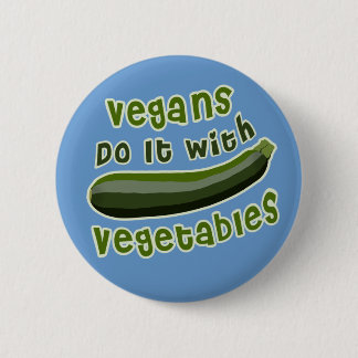 Vegans Do It with Vegetables 2 Inch Round Button