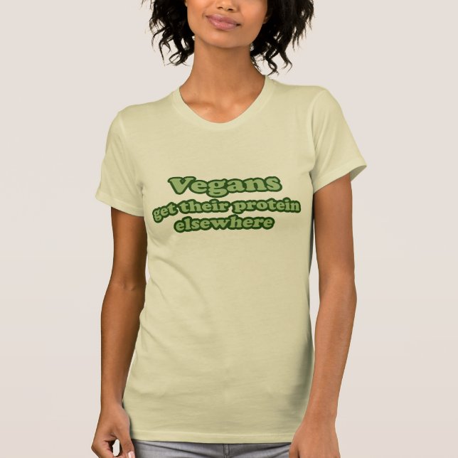 Vegans get their protein Elsewhere T-Shirt (Front)