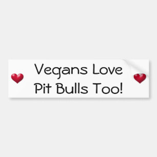 Vegans Love Pit Bulls Too! Bumper Sticker