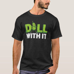 Vegetable Dill With It Cucumber  Veggie Pickle T-Shirt