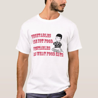 Vegetables Are Not Food. T-Shirt