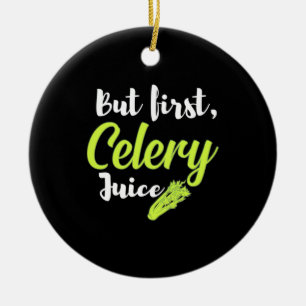 Vegetarian But First Celery Juice Ceramic Ornament