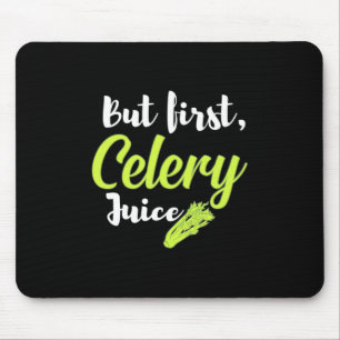 Vegetarian But First Celery Juice Mouse Pad