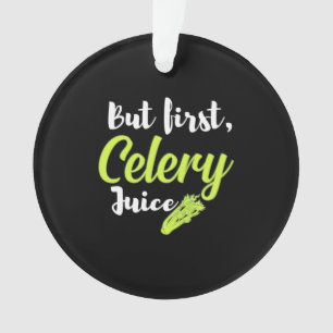 Vegetarian But First Celery Juice Ornament
