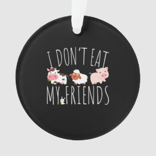Vegetarian I Do Not Eat My Friends Ornament