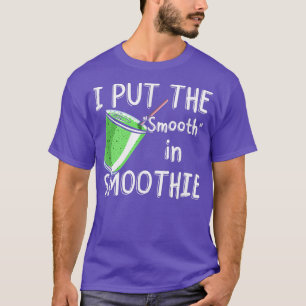 Vegetarian  I Put the Smooth in Smoothie  T-Shirt