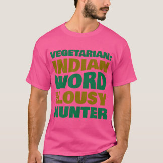 Vegetarian Indian Word For Lousy Hunter T-Shirt