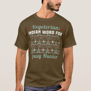 Vegetarian Indian Word For Lousy Hunter T-Shirt